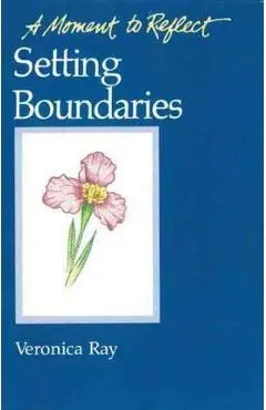 Setting Boundaries Moments to Reflect: A Moment to Reflect - Veronica Ray