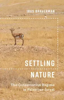 Settling Nature. The Conservation Regime in Palestine-Israel, Paperback/***