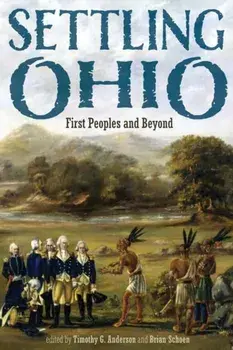 Settling Ohio. First Peoples and Beyond, Hardback/***