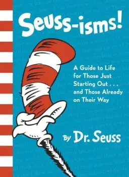 Seuss-Isms!: A Guide to Life for Those Just Starting Out...and Those Already on Their Way, Hardcover/Seuss