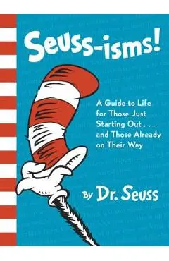 Seuss-Isms!: A Guide to Life for Those Just Starting Out...and Those Already on Their Way - Dr Seuss