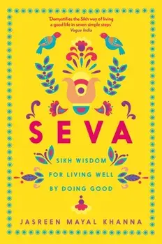 Seva. Sikh wisdom for living well by doing good, Main, Hardback/Jasreen Mayal Khanna