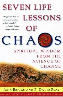 Seven Life Lessons of Chaos: Spiritual Wisdom from the Science of Change - John Briggs