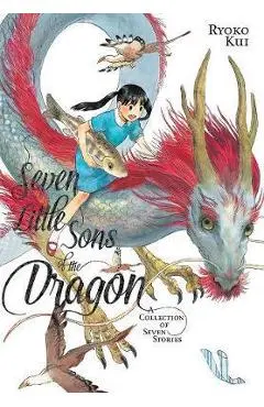Seven Little Sons of the Dragon: A Collection of Seven Stori - Ryoko Kui