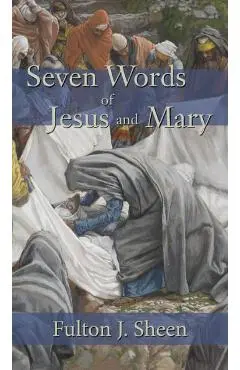 Seven Words of Jesus and Mary - Fulton J. Sheen