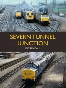 Severn Tunnel Junction, Paperback/P D Rendall