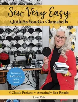 Sew Very Easy Quilt-As-You-Go Clamshells. 5 Classic Projects, Amazingly Fast Results, Paperback/Laura Coia