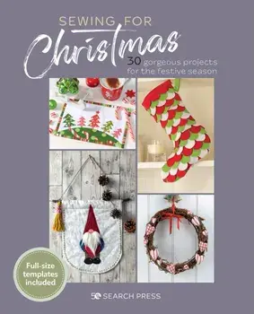 Sewing for Christmas. 30 Gorgeous Projects for the Festive Season, Paperback/Various