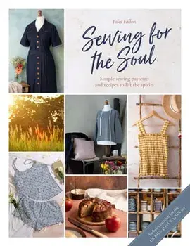 Sewing for the Soul: Simple Sewing Projects to Lift the Spirits, Paperback/Jules Fallon