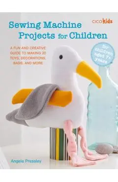 Sewing Machine Projects for Children - Angela Pressley