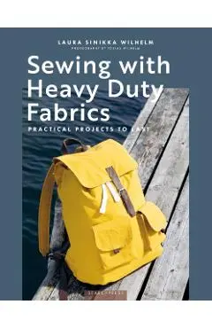 Sewing with Heavy Duty Fabrics - Laura Sinikka Wilhelm