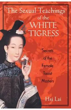 Sexual Teachings of the White Tigress