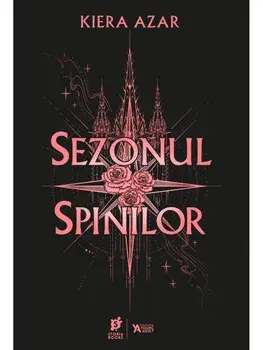 Sezonul Spinilor. Primul volum din trilogia Sezonul Spinilor/Kiera Azar