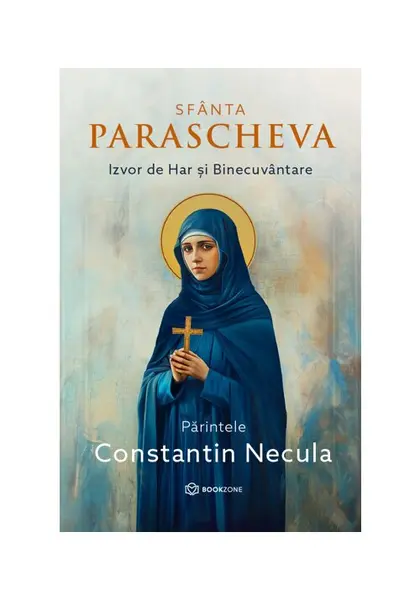 Sfanta Parascheva. Izvor de Har si Binecuvantare
