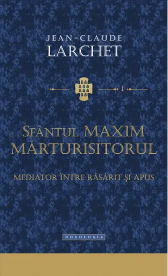 Sfântul Maxim Mărturisitorul - mediator între Răsărit și Apus