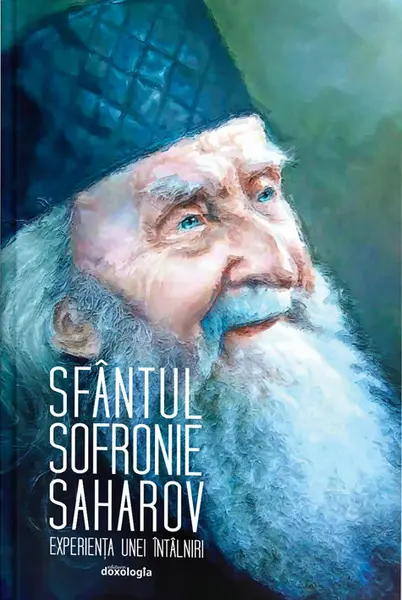 Sfântul Sofronie Saharov - experiența unei întâlniri