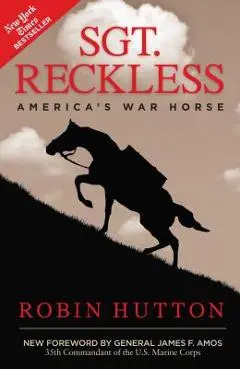 Sgt. Reckless: America's War Horse - Robin Hutton