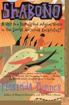 Shabono: A Visit to a Remote and Magical World in the South American Rain Forest, Paperback/Florinda Donner