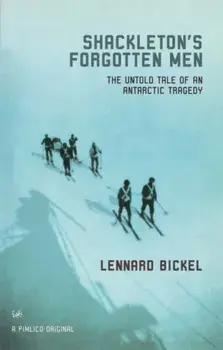 Shackleton's Forgotten Men. The Untold Tale of an Antarctic Tragedy, Paperback/Lennard Bickel