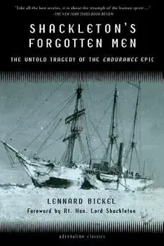 Shackleton's Forgotten Men: The Untold Tragedy of the Endurance Epic, Paperback/Lennard Bickel