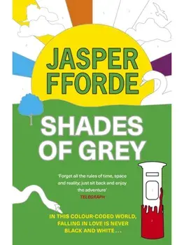 Shades of Grey. For fans of Douglas Adams and Terry Pratchett - the cult classic, full of colourful characters and brilliant twists, Paperback/Jasper Fforde