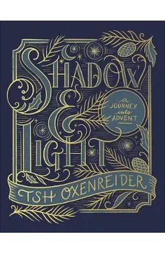 Shadow and Light: A Journey Into Advent - Tsh Oxenreider