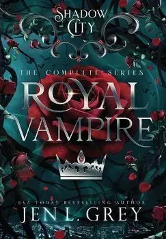 Shadow City: Royal Vampire (Complete Series): Royal Vampire Complete Series, Hardcover/Jen L. Grey