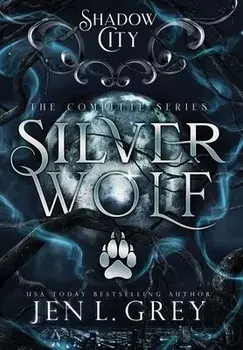 Shadow City: Silver Wolf (The Complete Series), Hardcover/Jen L. Grey
