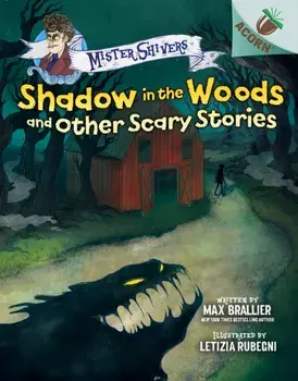 Shadow in the Woods and Other Scary Stories: An Acorn Book (Mister Shivers #2), Volume 2, Hardcover/Max Brallier