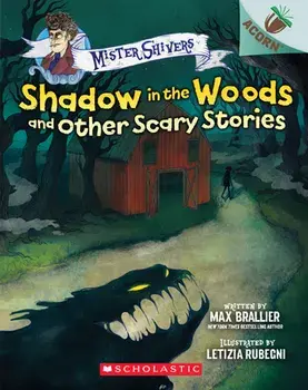 Shadow in the Woods and Other Scary Stories: An Acorn Book (Mister Shivers #2), Volume 2, Paperback/Max Brallier