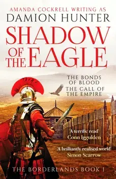 Shadow of the Eagle. 'Fascinating and exciting' Simon Scarrow, Hardback/Damion Hunter