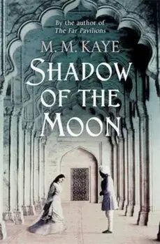 Shadow of the Moon/M M Kaye
