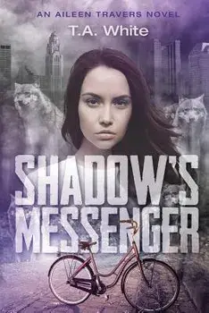 Shadow's Messenger: An Aileen Traver's Novel, Paperback/T. A. White