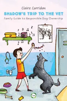 Shadow's Trip to the Vet. Family Guide to Responsible Dog Ownership, Paperback/Claire Corridan