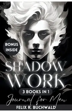 Shadow Work Journal for Men: An In-Depth Guide to Increased Self Awareness & Improved Mental Health - Workbook Exercises & Journaling Prompts Inclu - Felix R. Buchwald