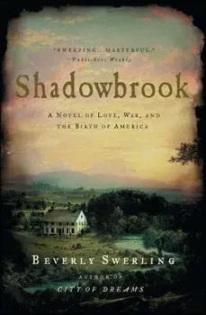 Shadowbrook: A Novel of Love, War, and the Birth of America, Paperback/Beverly Swerling