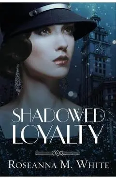 Shadowed Loyalty - Roseanna M. White