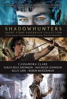 Shadowhunters Short Story Paperback Collection: The Bane Chronicles; Tales from the Shadowhunter Academy; Ghosts of the Shadow Market, Paperback/Cassandra Clare