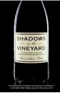 Shadows in the Vineyard: The True Story of the Plot to Poison the World's Greatest Wine - Maximillian Potter