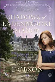 Shadows of Ladenbrooke Manor, Paperback/Melanie Dobson