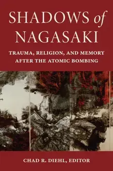 Shadows of Nagasaki. Trauma, Religion, and Memory after the Atomic Bombing, Paperback/***