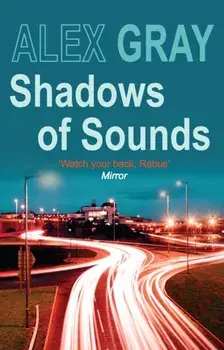 Shadows of Sounds. The compelling Glasgow crime series, Paperback/Alex (Author) Gray