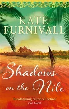 Shadows on the Nile. 'Breathtaking historical fiction' The Times, Paperback/Kate Furnivall