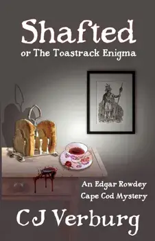 Shafted, or The Toastrack Enigma: An Edgar Rowdey Cape Cod Mystery, Paperback/Cj Verburg
