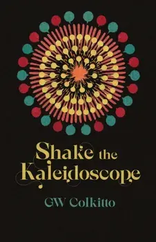 Shake the Kaleidoscope, Paperback/GW Colkitto