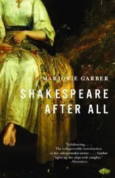 Shakespeare After All, Paperback/Marjorie Garber