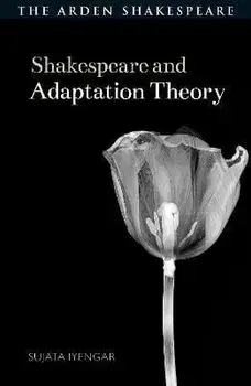 Shakespeare and Adaptation Theory, Paperback/Sujata Iyengar