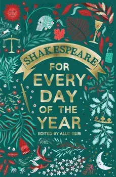 Shakespeare for Every Day of the Year, Hardback/Allie Esiri