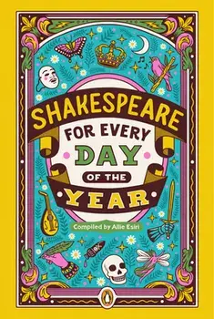 Shakespeare for Every Day of the Year, Hardcover/Allie Esiri