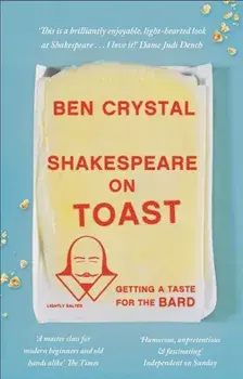 Shakespeare on Toast: Getting a Taste for the Bard, Paperback/Ben Crystal